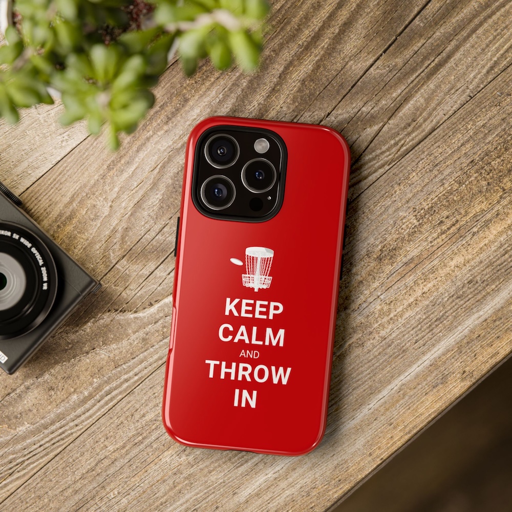 iPhone Tough Case: Keep Calm & Throw In